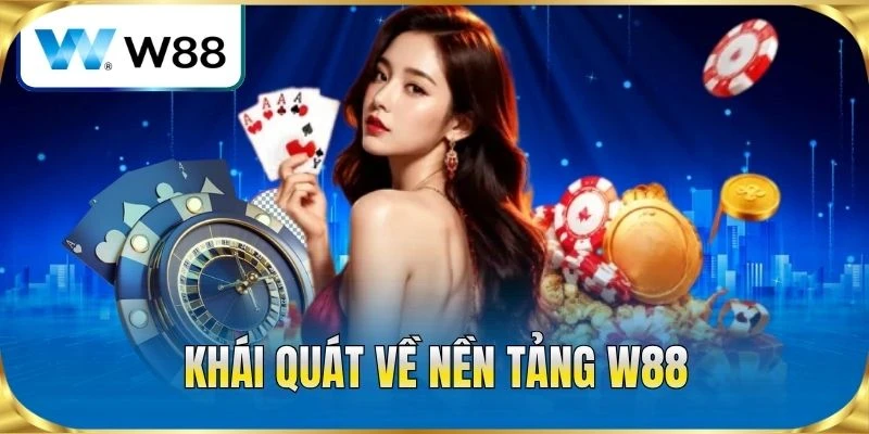 Khái quát về nền tảng W88
