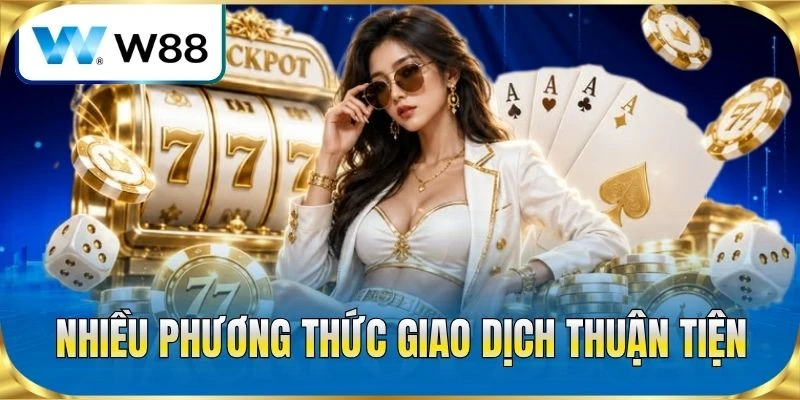 Nhiều phương thức giao dịch thuận tiện