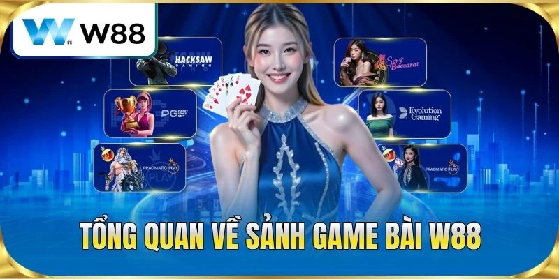 Tổng quan về sảnh game bài W88